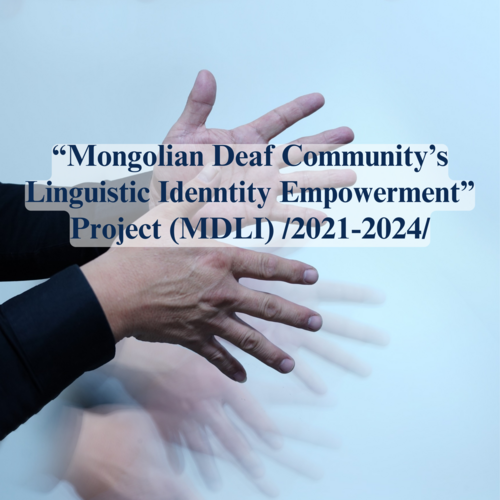 “Mongolian Deaf Community’s Linguistic Identity Empowerment” Project (MDLI)